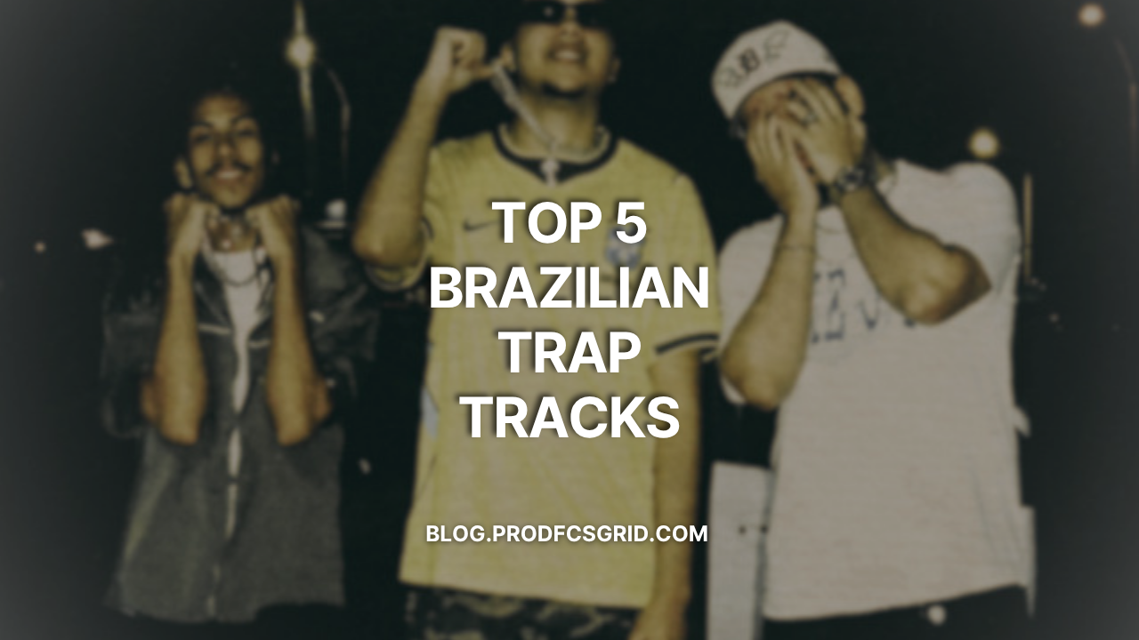 Top 5 Brazilian Trap Tracks
